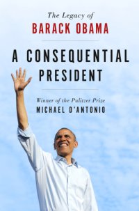 cover of the book A consequential president: the legacy of Barack Obama