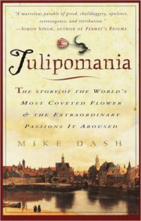 cover of the book Tulipomania: the story of the world's most coveted flower and the extraordinary passions it aroused