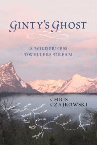 cover of the book Ginty's ghost: a wilderness dweller's dream