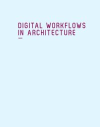 cover of the book Digital workflows in architecture: designing design, designing assembly, designing industry