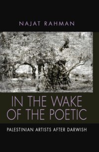 cover of the book In the wake of the poetic: Palestinian artists after Darwish