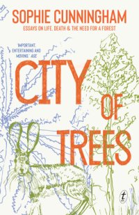 cover of the book City of trees: essays on life, death & the need for a forest