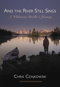 cover of the book And the river still sings: a wilderness dweller's journey