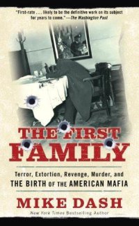 cover of the book The first family: terror, extortion, revenge, murder, and the birth of the American mafia