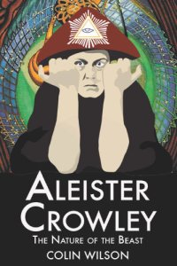 cover of the book Aleister Crowley: the nature of the beast