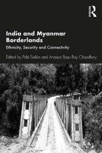 cover of the book India and Myanmar Borderlands: Ethnicity, Security and Connectivity