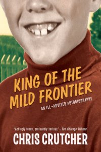 cover of the book King of the mild frontier: an ill-advised autobiography