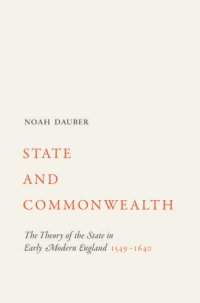 cover of the book State and commonwealth: the theory of the state in early modern England, 1549-1640