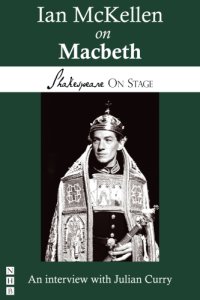 cover of the book Ian McKellen on Macbeth: taken from Shakespeare on stage: thirteen leading actors on thirteen key roles by Julian Curry