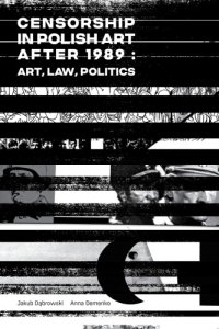 cover of the book Censorship in Polish art after 1989: art, law, politics