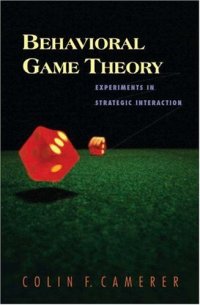 cover of the book Behavioral Game Theory: Experiments in Strategic Interaction