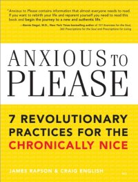 cover of the book Anxious to Please: 7 Revolutionary Practices for the Chronically Nice