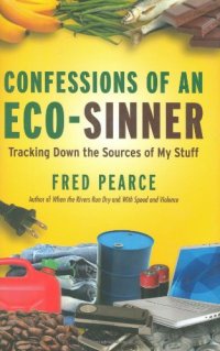 cover of the book Confessions of an Eco-Sinner: Tracking Down the Sources of My Stuff