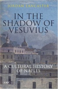 cover of the book In the Shadow of Vesuvius: A Cultural History of Naples