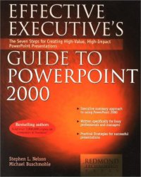 cover of the book Effective Executive's Guide to PowerPoint 2000: The Seven Steps to Creating High-Value, High-Impact PowerPoint Presentations