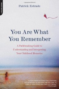 cover of the book The You Are What You Remember: A Pathbreaking Guide to Understanding and Interpreting Your Childhood Memories