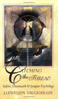 cover of the book Catching the Thread: Sufism, Dreamwork, and Jungian Psychology