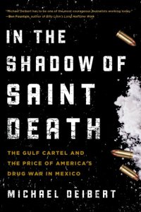 cover of the book In the shadow of Saint Death: the Gulf Cartel and the price of America's drug war in Mexico