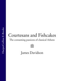 cover of the book Courtesans and fishcakes: the consuming passions of Classical Athens