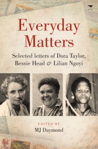 cover of the book Everyday matters: selected letters of Dora Taylor, Bessie Head & Lilian Ngoyi