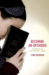 cover of the book Becoming Un-Orthodox Stories of Ex-Hasidic Jews:Stories of Ex-Hasidic Jews