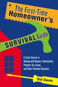 cover of the book The First-time homeowner's survival guide: a crash course in dealing with repairs, renovations