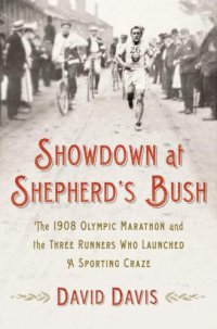 cover of the book Showdown at Shepherd's Bush: The 1908 Olympic Marathon and the Three Runners Who Launched a Sporting Craze