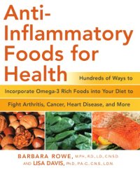 cover of the book Anti-inflammatory foods for health: hundreds of ways to incorporate omega-3 rich, fat-fighting foods into your diet