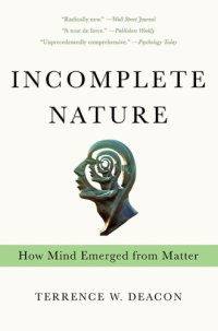 cover of the book Incomplete nature: how mind emerged from matter