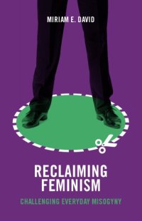 cover of the book Reclaiming feminism: challenging everyday misogyny