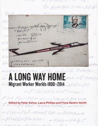 cover of the book A Long Wy Home: Migrant Worker Worlds 1800-2014