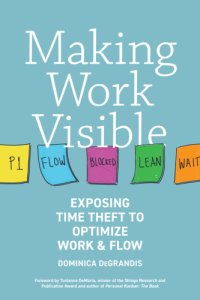 cover of the book Making work visible exposing time theft to optimize work & flow