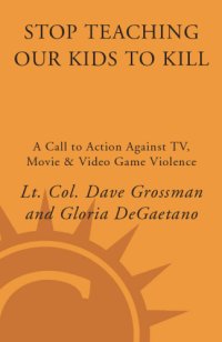 cover of the book Stop teaching our kids to kill: a call to action against TV, movie & video game violence