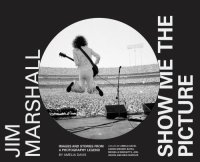 cover of the book Jim Marshall: show me the picture: images and stories from a photography legend