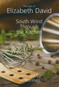 cover of the book South Wind Through the Kitchen: the Best of Elizabeth David