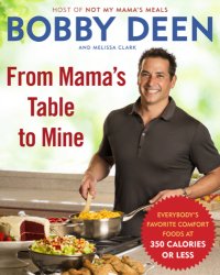 cover of the book From Mama's table to mine: everybody's favorite comfort foods at 350 calories or less