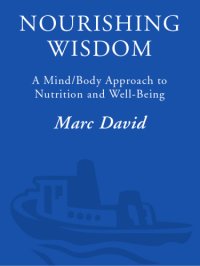 cover of the book Nourishing wisdom: a mind/body approach to nutrition and well-being