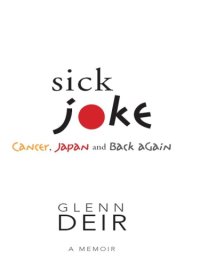 cover of the book Sick joke: cancer, Japan and back again