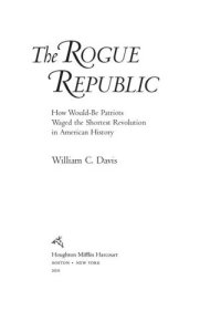 cover of the book The rogue republic: how would-be patriots waged the shortest revolution in American history