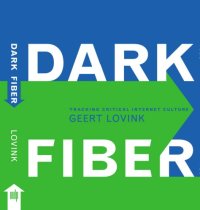 cover of the book Dark fiber: tracking critical internet culture