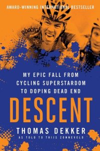 cover of the book Descent: my epic fall from cycling superstardom to doping dead end