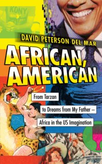 cover of the book African, American How America Dreamed a Continent