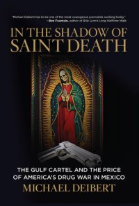 cover of the book In the shadow of Saint Death: the Gulf Cartel and the price of America's drug war in Mexico