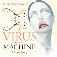 cover of the book VIRUS IN THE MACHINE: a love story