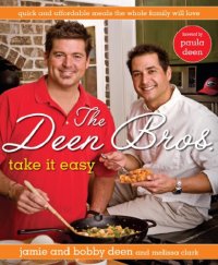 cover of the book The Deen Bros. take it easy: quick and affordable meals the whole family will love