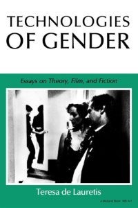 cover of the book Technologies of gender: essays on theory, film, and fiction