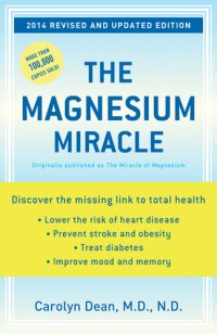 cover of the book The magnesium miracle: discover the essential nutrient that will lower therisk of heart disease, prevent stroke and obesity, treat diabetes, and improve mood and memory