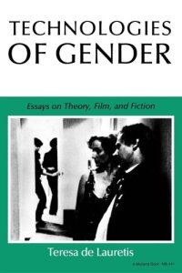 cover of the book Technologies of gender: essays on theory, film, and fiction