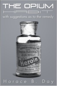 cover of the book The The Opium Habit: with suggestions as to the remedy