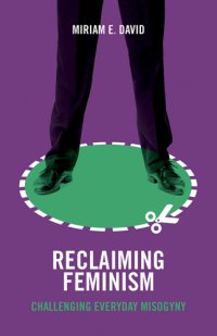 cover of the book Reclaiming feminism: challenging everyday misogyny